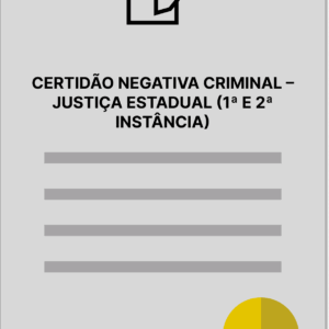 CERTIDÃO NEGATIVA CRIMINAL - JUSTIÇA ESTADUAL (1ª E 2ª INSTÂNCIA)